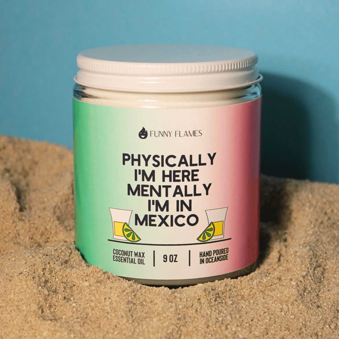 Physically I'm Here, Mentally I'm in Mexico - LazyComfort
